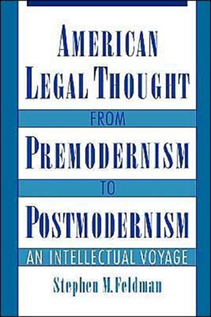 Feldman – American Legal Thought from Premodernism to Postmodernism – – X555z