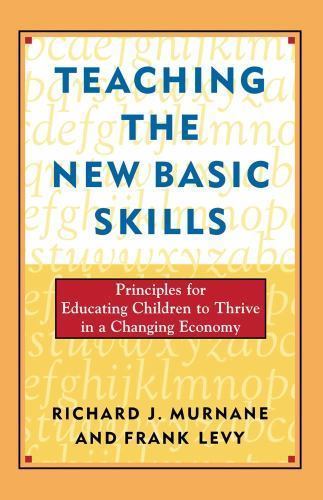 Teaching the New Basic Skills: Principles for Ed- paperback, Murnane, 0684827395