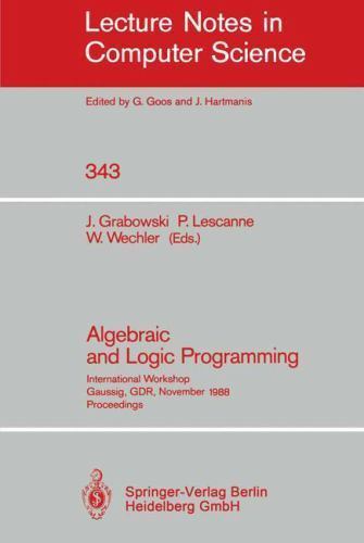 Algebraic and Logic Programming: International Workshop, Gaussig, GDR, Novem…