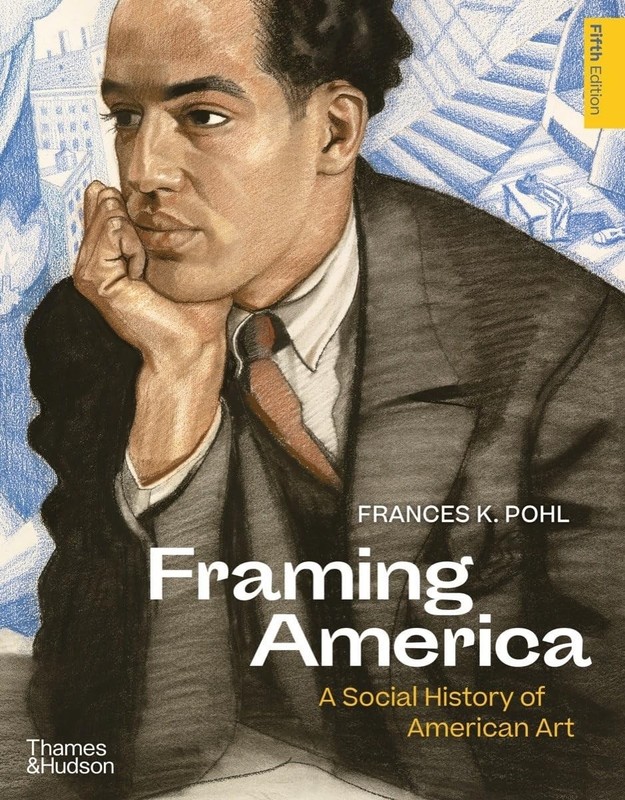 FRAMING AMERICA: A SOCIAL HISTORY OF AMERICAN ART BY Frances K. Pohl PAPERBACK