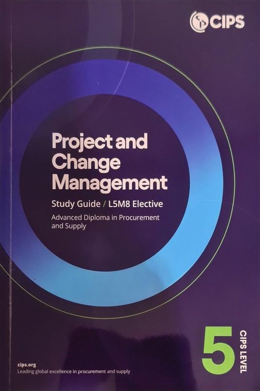 CIPS L5M8 Project and Change Management (ELECTIVE) – Study Guide