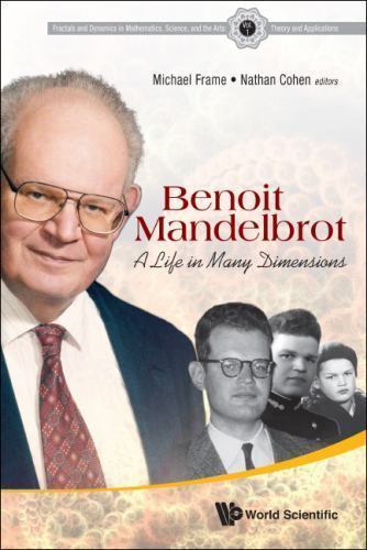 Benoit Mandelbrot : A Life in Many Dimensions, Hardcover by Frame, Michael (E…