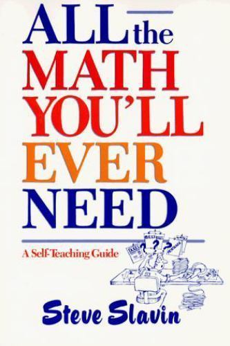 All the Math You’ll Ever Need by Slavin, Steve