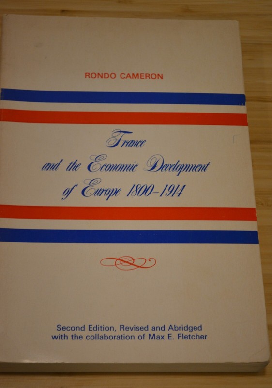 France and the economic development of Europe, 1800-1914; 2nd Ed, Rondo Cameron