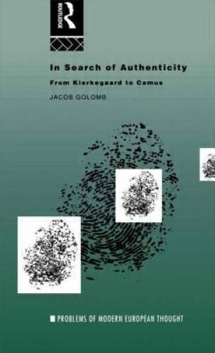 In Search of Authenticity: Existentialism from Kierkegaard to Camus – VERY GOOD