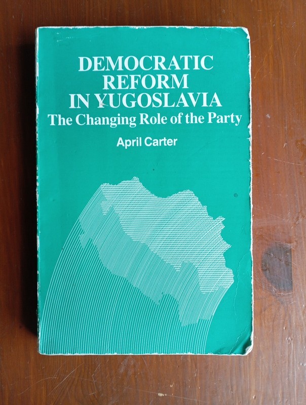 Democratic Reform In Yugoslavia, By April Carter, UK 1st Ed, Softcover, 1982