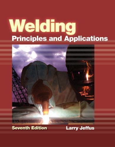 Welding : Principles and Applications by Larry Jeffus (2011, Hardcover)