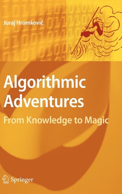 Juraj Hromkovic – Algorithmic Adventures From Knowledge to Magic – N – X555z