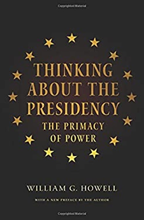 Thinking about the Presidency : The Primacy of Power William G. H