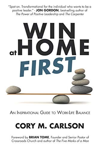 Win at Home First: An Inspirational…, Carlson, Cory M