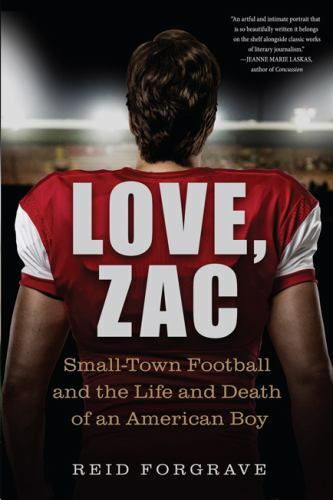 Love, Zac: Small-Town Football and the Life and Death of an American Boy, Forgra