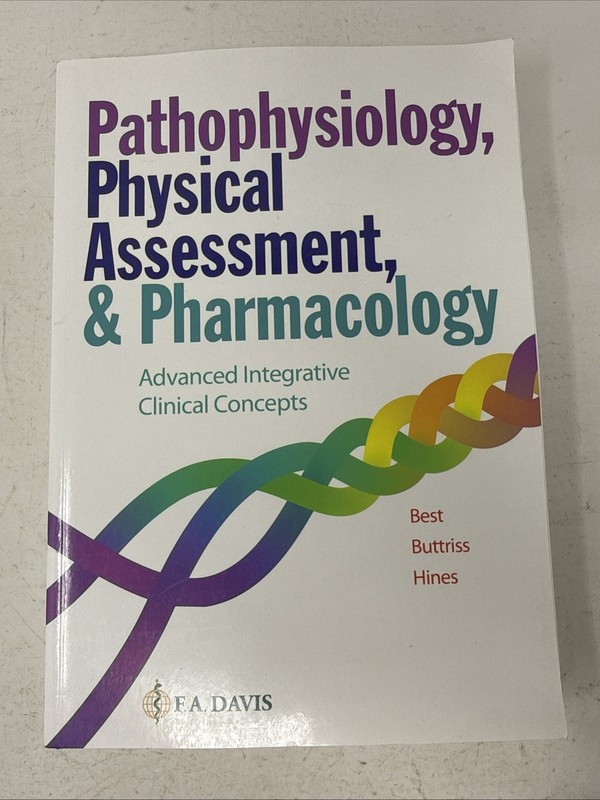 Pathophysiology, Physical Assessment, and Pharmacology Adv Integrative Clinical