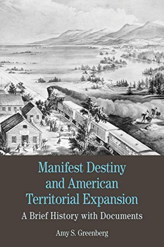 MANIFEST DESTINY AND AMERICAN TERRITORIAL EXPANSION: A By Amy S. Greenberg Mint