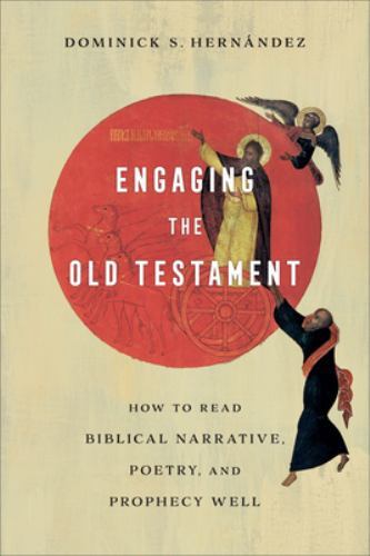 Engaging the Old Testament: How to Read Biblical Narrative, Poetry, and Prophecy