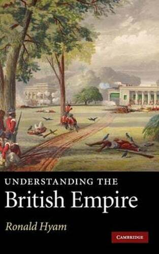 Understanding the British Empire by Ronald Hyam: New