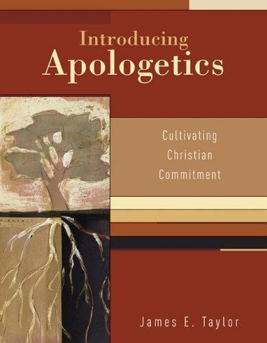 Introducing Apologetics: Cultivating Christian Commitment by James E. Taylor