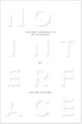 The Best Interface Is No Interface: The Simple Path to Brilliant Technology *NEW