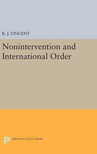 R. J. Vincent Nonintervention and International Order (Hardback)
