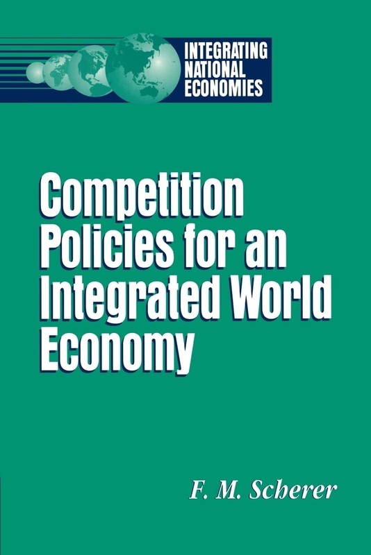 Competition Policies for an Integrated World Economy (Integrating National E…