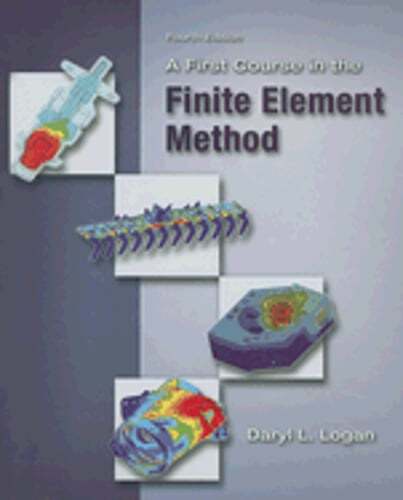 A First Course in the Finite Element Method by Daryl L Logan: Used