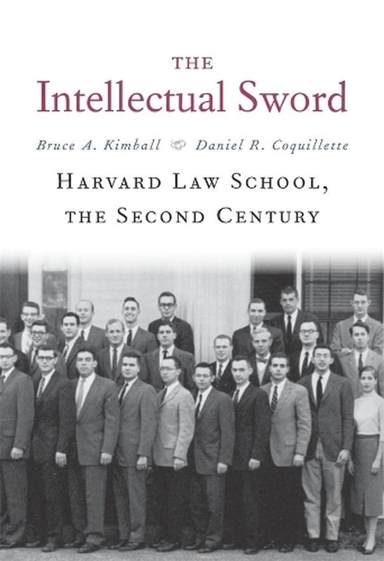 The Intellectual Sword: Harvard Law School, the Second Century by Bruce A. Kimba