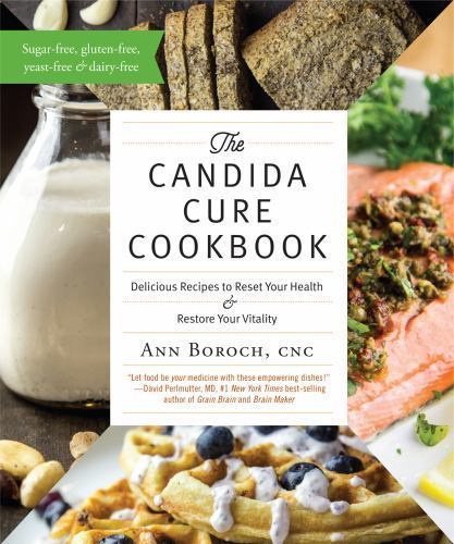 The Candida Cure Cookbook: Delicious Recipes to Reset Your Health and Restore…