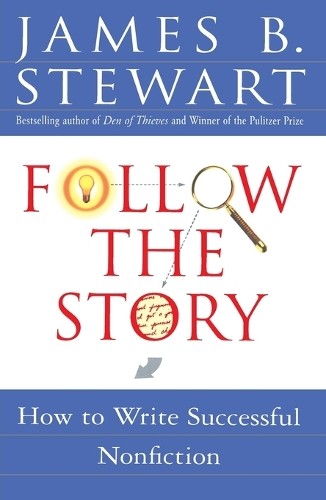 Follow the Story: How to Write Successful Nonf… by Stewart, James B. Paperback