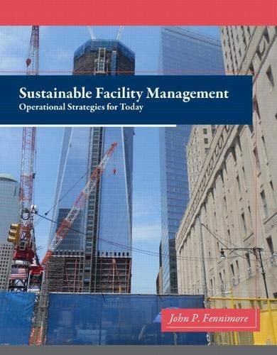 SUSTAINABLE FACILITY MANAGEMENT: OPERATIONAL STRATEGIES By John Fennimore *NEW*