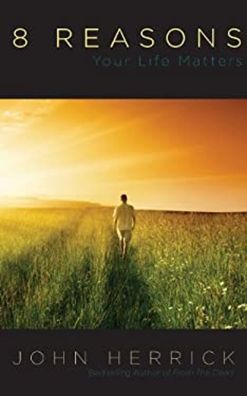 8 Reasons Your Life Matters Paperback John Herrick
