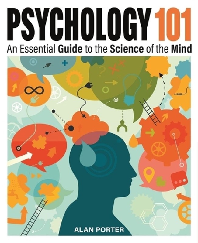 Psychology 101: An Essential Guide to the Science of the Mind by Dr Alan Porter