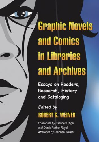 Graphic Novels and Comics in Libraries and Archives : Essays on Readers, Rese…