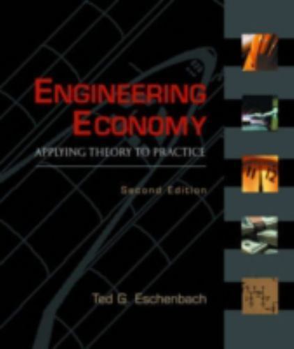 Engineering Economy : Applying Theory to Practice by Ted G. Eschenbach (2003,…