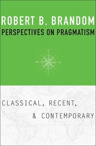 Perspectives on Pragmatism : Classical, Recent, and Contemporary, Hardcover b…