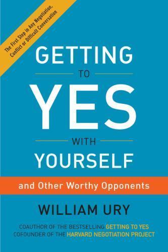 Getting to Yes with Yourself: And Other Worthy Opponents by