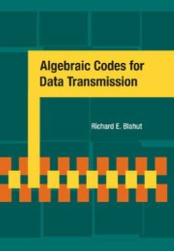 Algebraic Codes for Data Transmission, Paperback by Blahut, Richard E., Brand…
