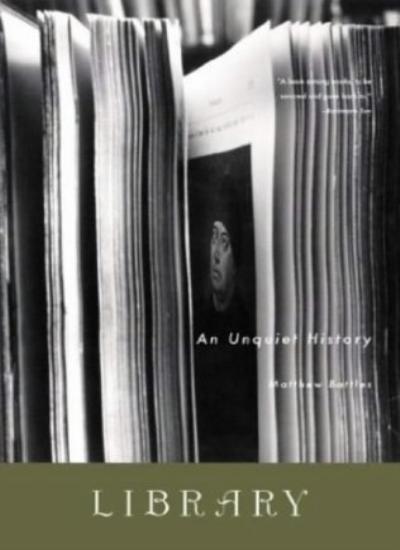 Library: An Unquiet History By Matthew Battles. 9780393325645
