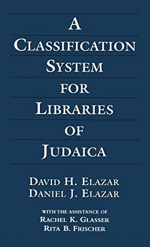 A CLASSIFICATION SYSTEM FOR LIBRARIES OF JUDAICA By David H. Elazar & Daniel J.