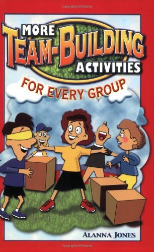 More Team-Building Activities for Every Group By Alanna Jones