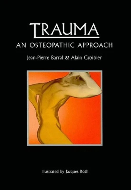 Trauma: An Osteopathic Approach by Jean-Pierre Barral
