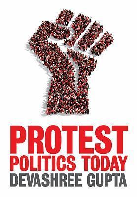 Protest Politics Today by Gupta, Devashree