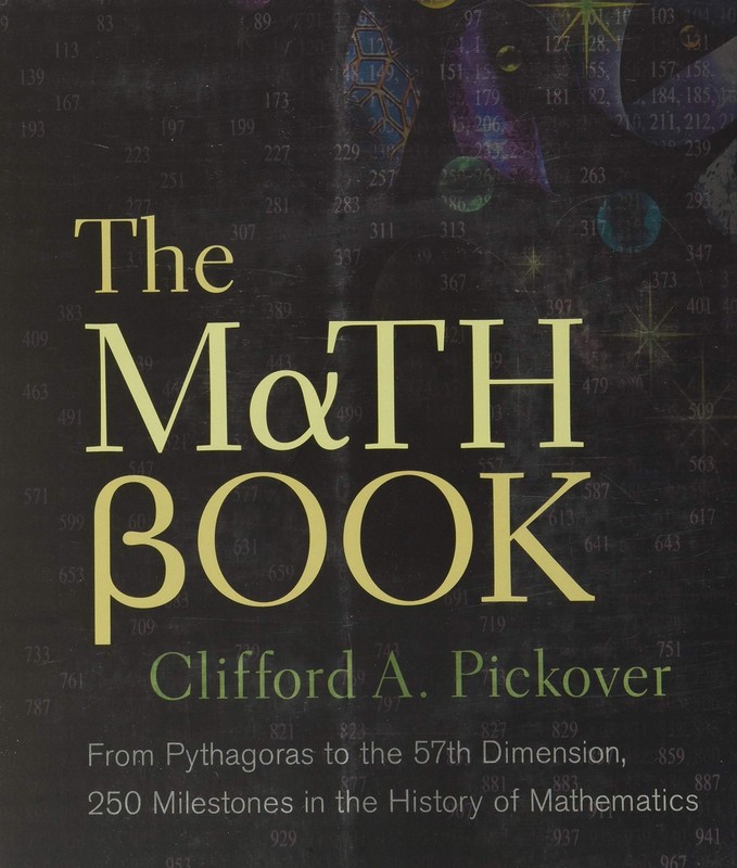 The Math Book: From Pythagoras to the 57th Dimension, 250 Milestones in the …