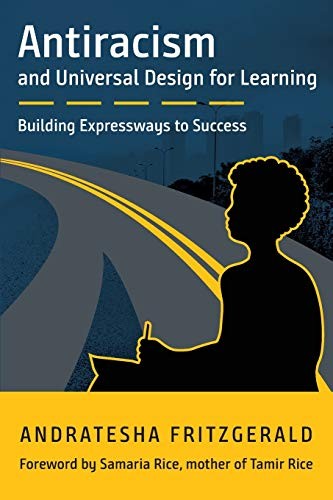 ANTIRACISM AND UNIVERSAL DESIGN FOR LEARNING By Andratesha Fritzgerald & Samaria
