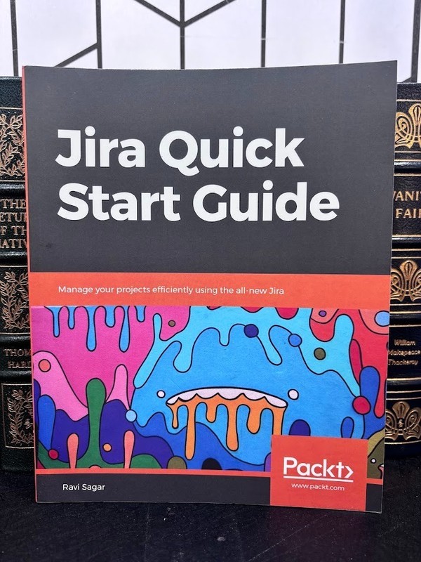 Jira Quick Start Guide: Manage your projects efficiently using the all-new Jira
