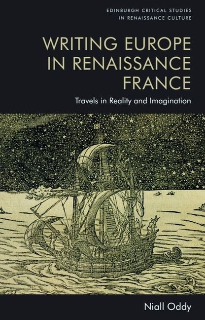 Writing Europe In Renaissance France: Travels In Reality And…