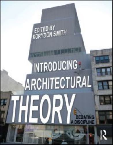 Introducing Architectural Theory: Debating a Discipline