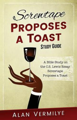 Screwtape Proposes a Toast Study Guide: A Bible Study on the C.S. Lewis Essay…
