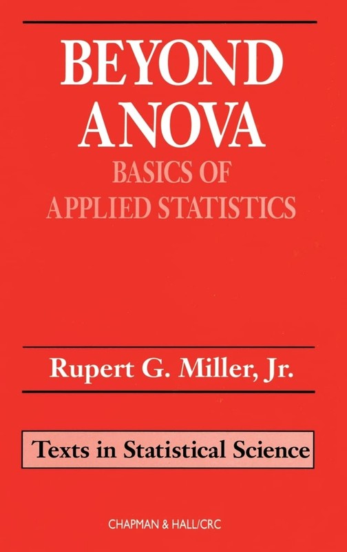Beyond ANOVA (Chapman & Hall/CRC Texts in Statistical Science) by Miller