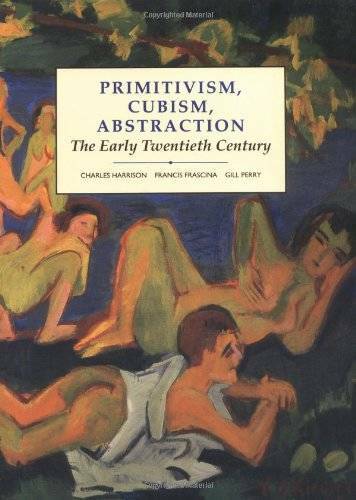 Primitivism, Cubism, Abstraction: The Early Twentieth Century (Modern Art – GOOD