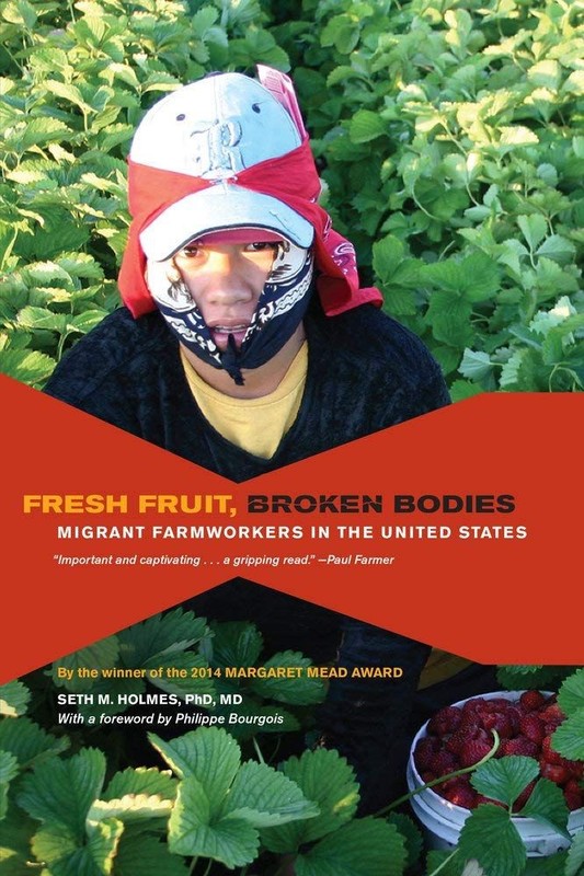 Fresh Fruit, Broken Bodies: Migrant Farmworkers in the United