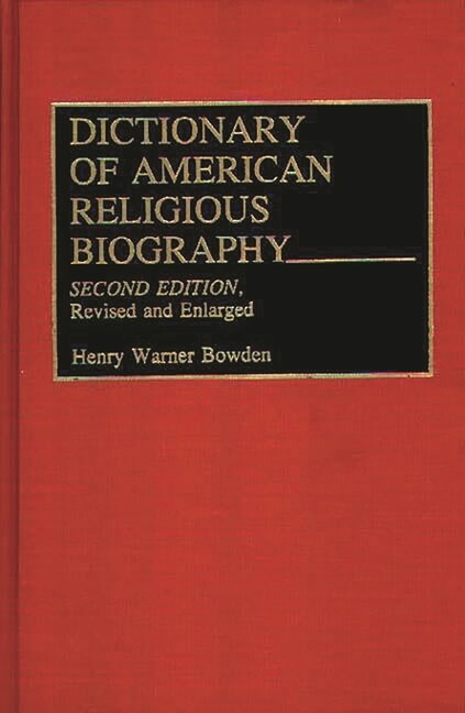 Dictionary Of American Religious Biography: Second Edition, Revised And Enl…